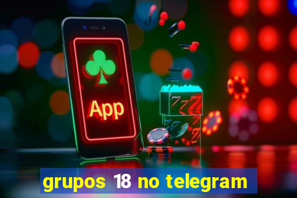 grupos 18 no telegram